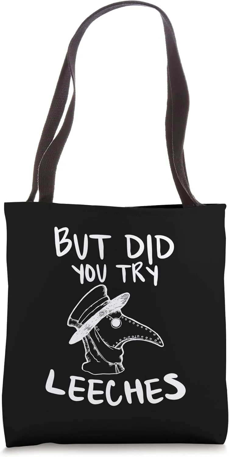 But Did You Try Leeches Plague Doctor Middle Age Medicines Tote Bag