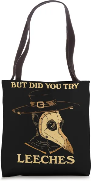 But Did You Try Leeches Plague Doctor Middle Age Medicines Tote Bag
