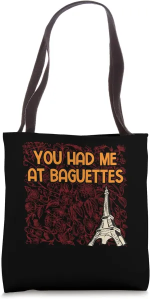 Had Me at Baguettes French Bread France Pastries Foodie Tote Bag