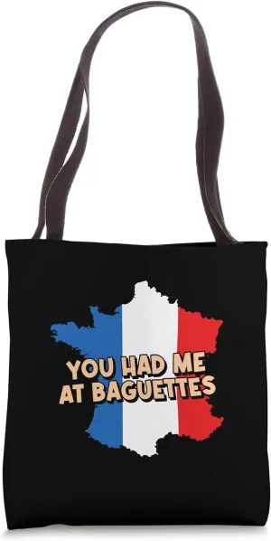 Had Me at Baguettes French Bread France Pastries Foodie Tote Bag