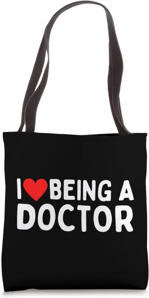 I Love Being A Doctor Tote Bag